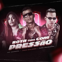 Mc Morena,Dada Boladão e Pato Problema Bota com Pressão (Marlisson Silva) 2k20