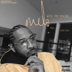 Melo With The Braids Pt. II (f/ Lord Juco) prod J-Wizdum