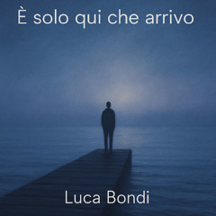 È Solo Qui Che Arrivo
