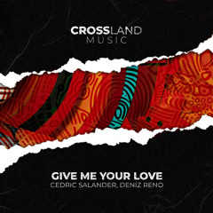 Cedric Salander, Deniz Reno - Give Me Your Love (Original Mix)