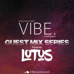 Vibe Guest Mix Series- LOTUS
