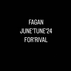 FAGAN - JUNE'TUNE'FOR'RIVAL'24