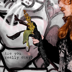 Are you really okay?