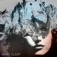 WHAT SLEEP - Steph Copeland