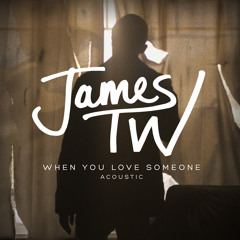 When You Love Someone (Acoustic)