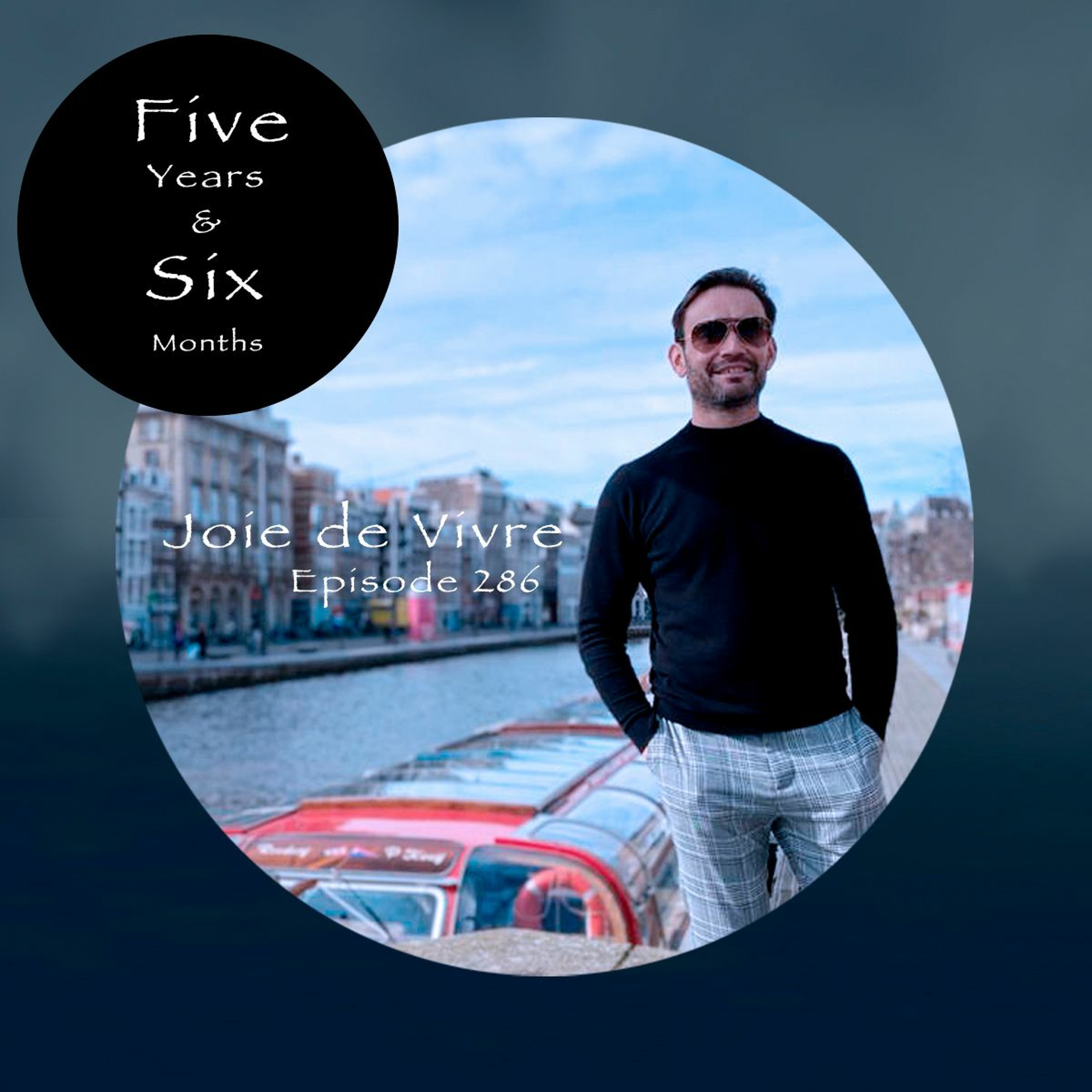 Joie de Vivre - Episode 286 (5 Years & 6 Months Anniversary Mix) episode artwork