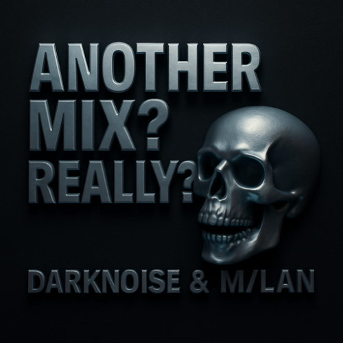 DARKNOISE & M/LAN - Anoter Mix? Really? (PROMO MIX)