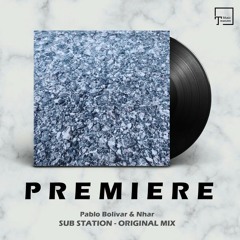 PREMIERE: Pablo Bolivar & Nhar - Sub Station (Original Mix) [SEVEN VILLAS MUSIC]