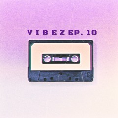 V I B E Z EP. 10