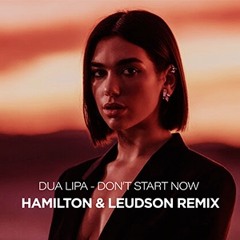 Dua Lipa - Don't Start Now (Hamilton & Leudson Remix)