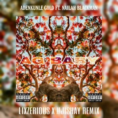 Adekunle Gold, Nailah Blackman - AG Baby [LixzeriouS x Jishay Reflip]