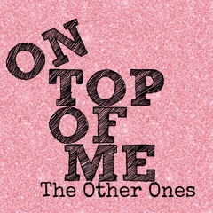 On Top Of Me