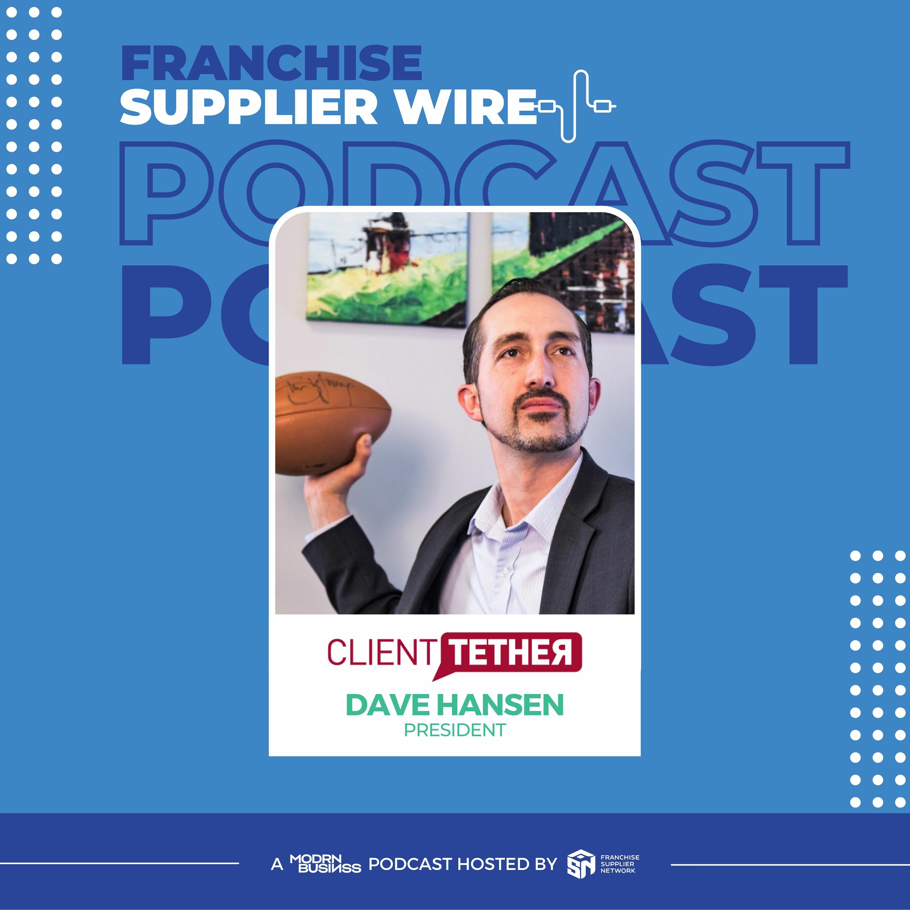 Supplier Wire 012: Dave Hansen with Client Tether