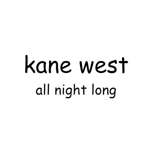 KANE WEST ALL NIGHT LONG (RECOVERED RECORDING) by PC Music ♩
