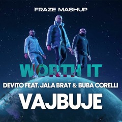 Devito, Jala Brat & Buba Corelli - Vajbuje X Worth It ( Fraze Mashup )