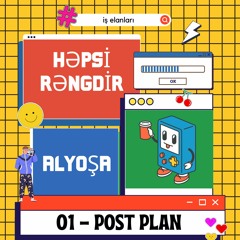 01 PostPlan - Həpsi rəngdir - Alyosha