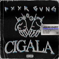 Pxxr Gvng - CIGALA (John Hurt Jersey Club Remix)