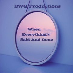 When Everything's Said And Done