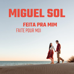 Feita pra mim - Miguel Sol