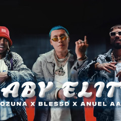 BLESSD, ANUEL AA, OZUNA - BABY ELITE 💄💘