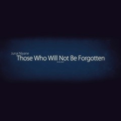 Those Who Will Not Be Forgotten