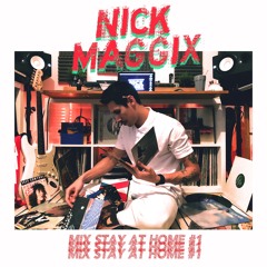 Nick Maggix - Mix Stay At Home #1