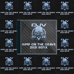 DJV Ft. Veronica Howle - Jump On The Grave(2021 Edit)