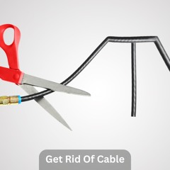 Get Rid OfCable
