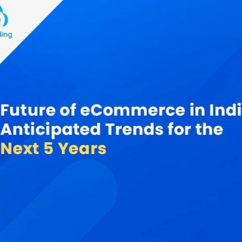 Future of eCommerce in India: Anticipated Trends for the Next 5 Years
