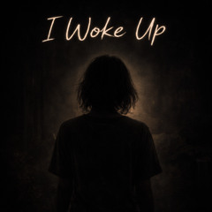 I Woke Up