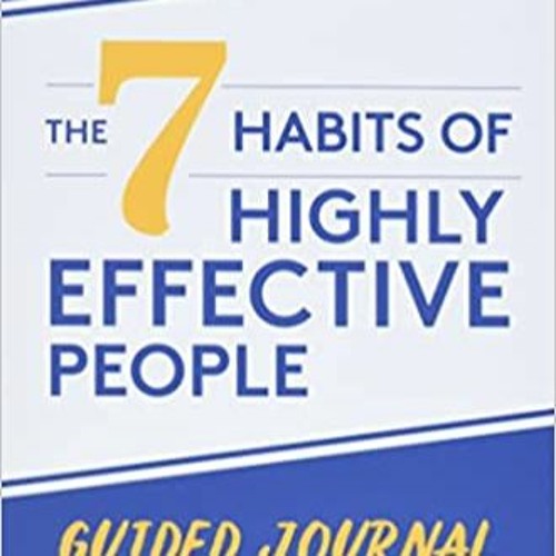 READ ⚡️ DOWNLOAD The 7 Habits of Highly Effective People: Guided Journal: (Goals Journal, Self Impro