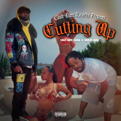 Cali Boy Cash & Keeze Mac (Cuttin Up Dirty )