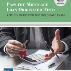 [View] KINDLE 💓 Pass the Mortgage Loan Originator Test: A Study Guide for the NMLS S