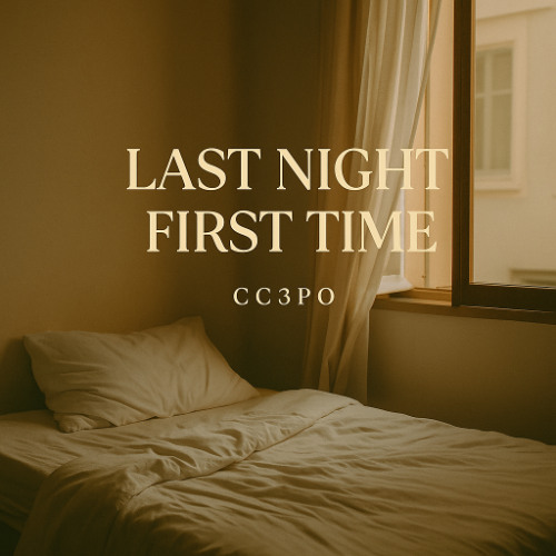 Stream Last Night First Time by CC3PO | Listen online for free on ...