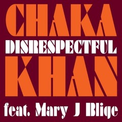 CHAKA KHAN: "Disrespectful" ft. MARY J. BLIGE(Matthias Heilbronn's Soulflower Mix)[2007]