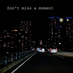 【BOF:TT】Don't Miss A Moment / tomo3_chan