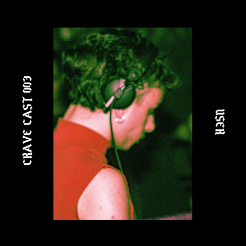CRAVE CAST 003 - USER