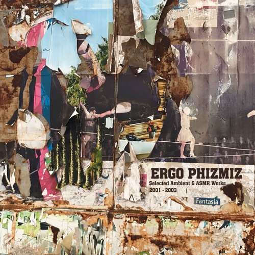 Ergo Phizmiz - 5min29secs (from Selected Ambient & ASMR Works 2001-2003)