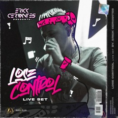 Lose Control (Live Set) - By Erick Cervantes