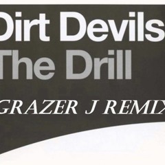 Dirt Devils - The Drill (Grazer J Remix)