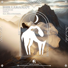 Elior Bitan, Moyal. - Shir Lamaalot feat. Dikla Hackmon (Extended Mix) [Cafe De Anatolia]