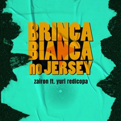 Zairon, Yuri Redicopa - Brinca Bianca No Jersey