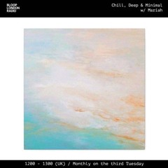 Chill, Deep and Minimal w/ Mariah - 21.01.25