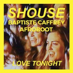 Love Tonight (BaptisteCaffreyAfroBoot) - Shouse INTRO MIX