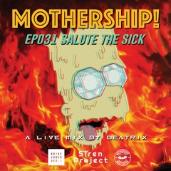 Mothership! - EP031 - Salute The Sick // Mixed By Beatrix
