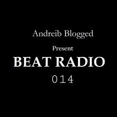 Beat Radio 014 - AndreiB Blogged