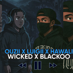OUZII X LUIGII X HAWALI - تووولع | WICKED X BLACKOO [2025]
