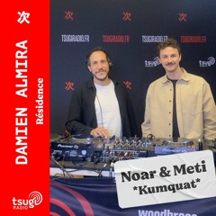 Damien Almira invite Noar & Meti (Kumquat)