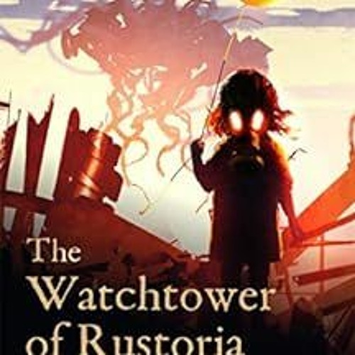 [READ] [EBOOK EPUB KINDLE PDF] The Watchtower of Rustoria (The Chronicles of Omicron