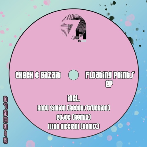 Premiere: Chech & Bazait - Floating Points (Andu Simion Reconstruction) [07DM015]